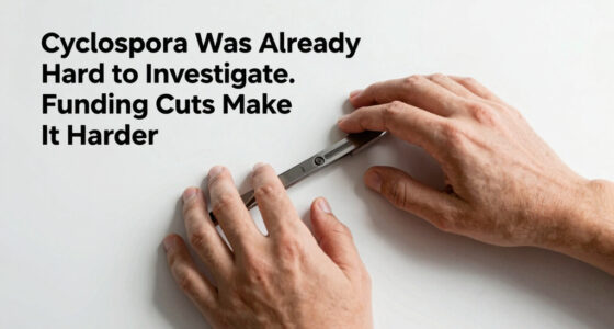 Cyclospora Was Already Hard to Investigate. Funding Cuts Make It Harder.